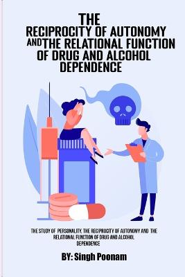 Study Of Personality Structure, The Reciprocity Of Autonomy, And The  Relational Function Of Drug And Alcohol Dependence.