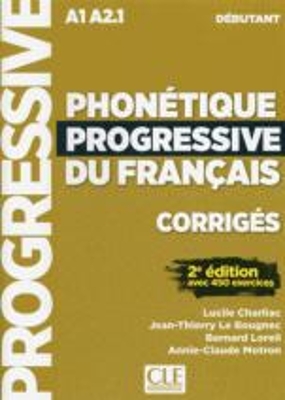 Phonetique progressive du francais: Niveau debutant (A1/A2) - Corriges: Corriges debutant A1