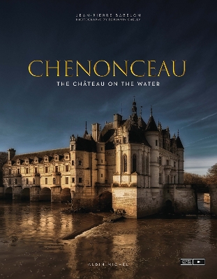Chenonceau: The Château on the Water