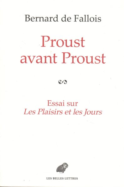 Proust Avant Proust: Essai Sur Les Plaisirs Et Les Jours