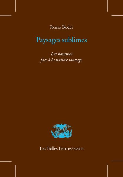 Paysages Sublimes: Les Hommes Face a la Nature Sauvage