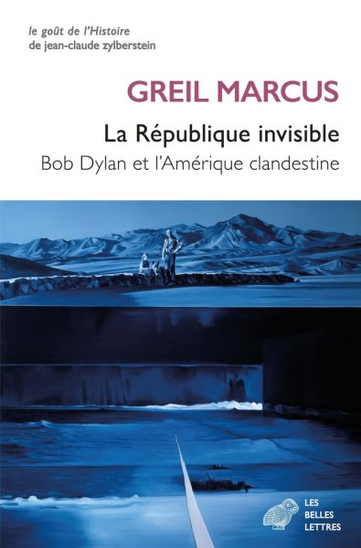 La Republique Invisible: Bob Dylan Et l'Amerique Clandestine