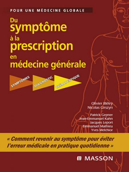 Du symptÃ´me Ã  la prescription en mÃ©decine gÃ©nÃ©rale: Symptomes - Diagnostic - Therapeutique