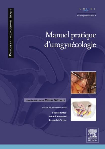 Manuel pratique d''uro-gynÃ©cologie: Prise en charge chirurgicale, therapeutique et reeducation