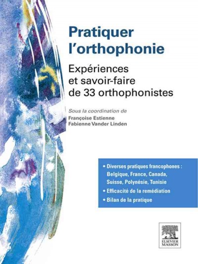 Pratiquer l''orthophonie: Experiences et savoir-faire de 33 orthophonistes