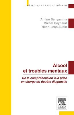 Alcool et troubles mentaux: De la comprehension a la prise en charge du double diagnostic