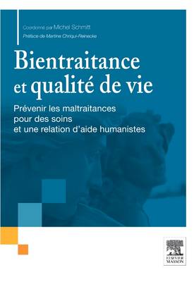 Bientraitance et qualitÃ© de vie: Prevenir les maltraitances pour des soins et une relation d'aide humanistes