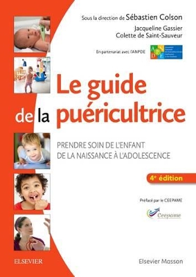 Le Guide de la Puéricultrice: Prendre Soin de l'Enfant de la Naissance À l'Adolescence 4th ed.