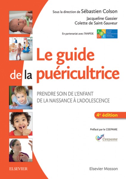 Le guide de la puÃ©ricultrice: Prendre soin de l'enfant de la naissance a l'adolescence