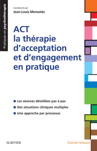 ACT - la thÃ©rapie d''acceptation et d''engagement en pratique