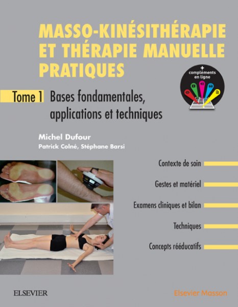 Masso-kinÃ©sithÃ©rapie et thÃ©rapie manuelle pratiques - Tome 1: Bases fondamentales, applications et techniques