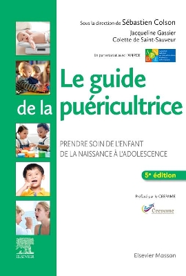 Le guide de la puÃ©ricultrice: Prendre soin de l'enfant de la naissance a l'adolescence