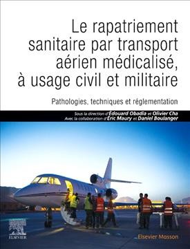 Le rapatriement sanitaire par transport aÃ©rien mÃ©dicalisÃ©, Ã  usage civil et militaire: Pathologies, techniques et reglementation