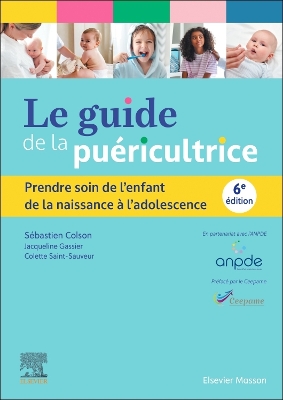 Le guide de la puÃ©ricultrice: Prendre soin de l'enfant de la naissance a l'adolescence