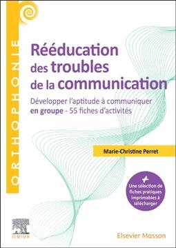 RÃ©Ã©ducation des troubles de la communication: Developper l'aptitude a communiquer en groupe - 55 fiches d'activites