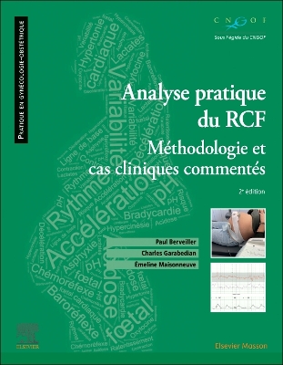 Analyse pratique du RCF : rythme cardiaque fÅ“tal: Methodologie et cas cliniques commentes