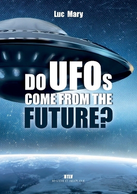 Do UFOs come from the future? Btlv ed.
