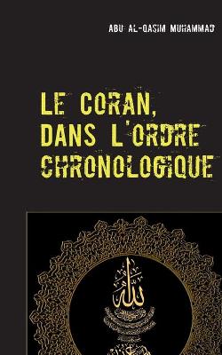 Coran: Dans l'ordre Chronologique de la Révélation