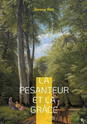 pesanteur et la Grâce: Une exploration philosophique et mystique de l'âme humaine
