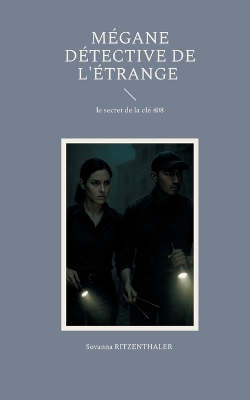 Mégane détective de l'étrange: le secret de la clé 408