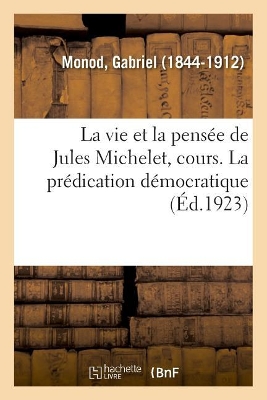 Vie Et La Pensée de Jules Michelet, Cours Professé Au Collège de France,  1798-1858: La Crise de la Pensée de Michelet