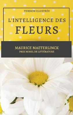 L'Intelligence des Fleurs: Version Illustrée Large type / large print edition