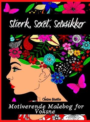 Stærk, Sexet, Selvsikker Motiverende Malebog for Voksne: Angst Farvelægningsbog & Stress Relief Farvelægningsbog, Farvelægningsbog  Voksne Afslapning, Voksen Farvelægningsbog Kvinder Mænd