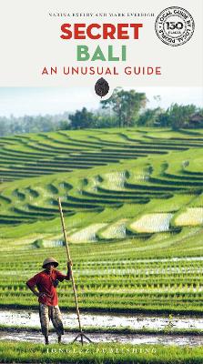 Secret Bali Guide: A guide to the unusual and unfamiliar