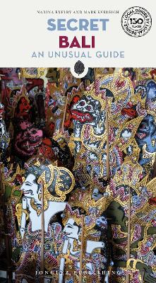 Secret Bali Guide: A guide to the unusual and unfamiliar places in Bali