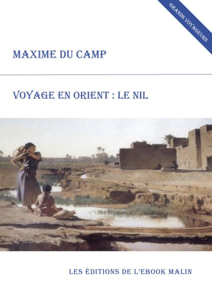 Voyage en Orient : le Nil (Ã©dition enrichie)
