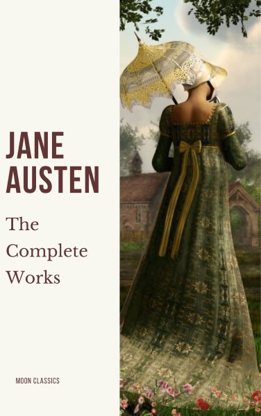 Complete Works of Jane Austen: Unveiling the Literary Genius of a Timeless Storyteller