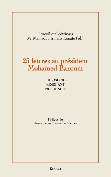 25 Lettres au prÃ©sident Mohamed Bazoum: Philosophe, prisonnier et resistant