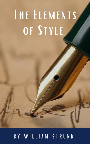 Elements of Style ( Fourth Edition ): Your Essential Guide to Clear, Effective Writing