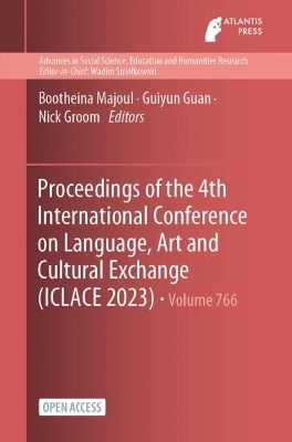 Proceedings of the 4th International Conference on Language, Art and  Cultural Exchange (ICLACE 2023)