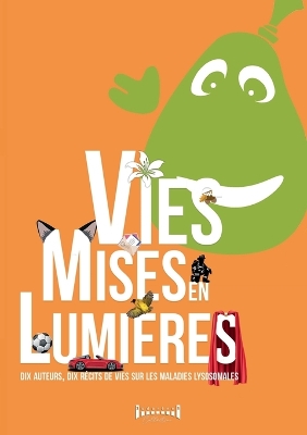 Vies mises en lumières: Dix auteurs, dix récits de vies sur les maladies lysosomales