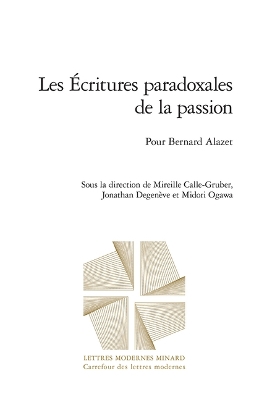 Les Ecritures Paradoxales de la Passion: Pour Bernard Alazet