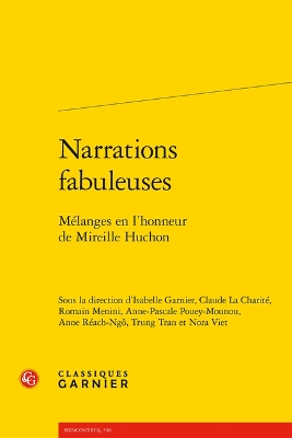 Narrations Fabuleuses: Melanges En l'Honneur de Mireille Huchon