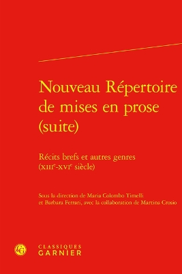 Nouveau Repertoire de Mises En Prose (Suite): Recits Brefs Et Autres Genres (Xiiie-Xvie Siecle)