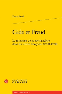 Gide Et Freud: La Reception de la Psychanalyse Dans Les Lettres Francaises (1900-1930)