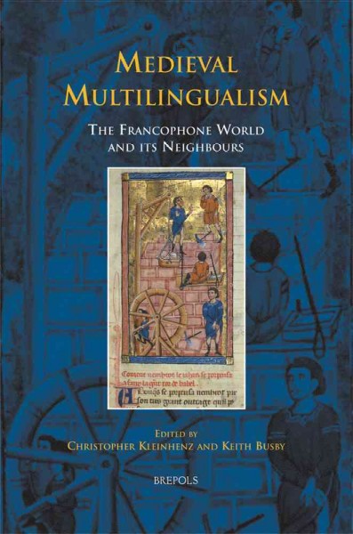 Medieval Multilingualism: The Francophone World and Its Neighbours Bilingual edition