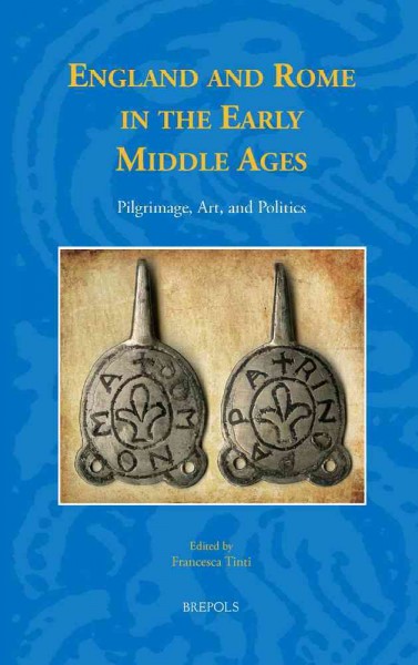 England and Rome in the Early Middle Ages: Pilgrimage, Art, and Politics Multilingual edition