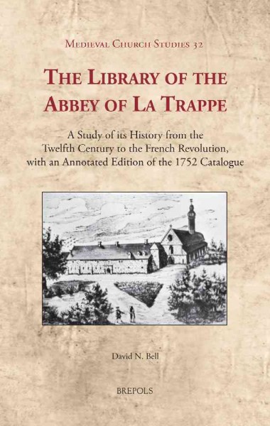 Library of the Abbey of La Trappe: A Study of its History from the Twelfth Century to the French Revolution,  with an Annotated Edition of the 1752 Catalogue Annotated edition