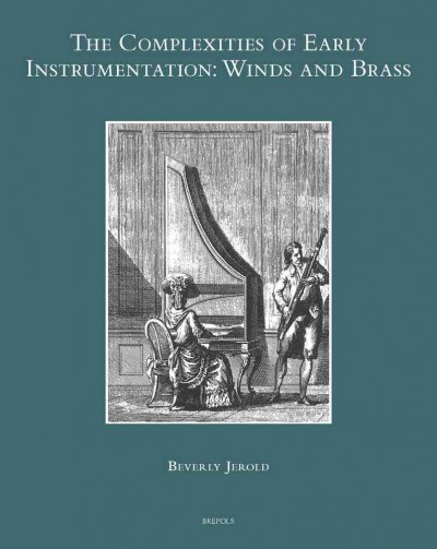 Complexities of Early Instrumentation: Winds and Brass