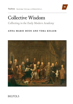 Collective Wisdom: Collecting in the Early Modern Academy