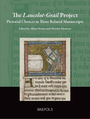 Lancelot-Grail Project: Pictorial Choices in Three Related Manuscripts Bilingual edition