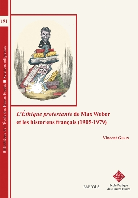 L'Ethique Protestante de Max Weber Et Les Historiens Francais (1905-1979)