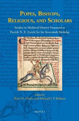 Popes, Bishops, Religious, and Scholars: Studies in Medieval History Presented to Patrick N. R. Zutshi for His  Seventieth Birthday Multilingual edition