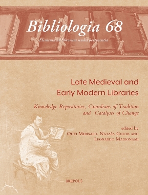 Late Medieval and Early Modern Libraries: Knowledge Repositories, Guardians of Tradition and Catalysts of Change Multilingual edition