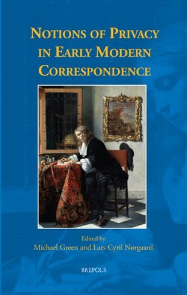 Notions of Privacy in Early Modern Correspondence Bilingual edition