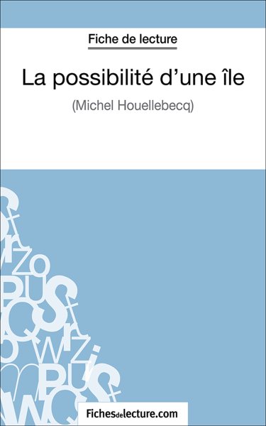 La possibilitÃ© d''une Ã®le: Analyse complete de l'oeuvre